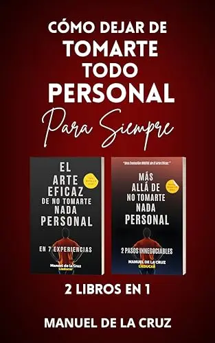 Aprende a no tomarte nada personal: 2 libros en 1 para cambiar tu perspectiva